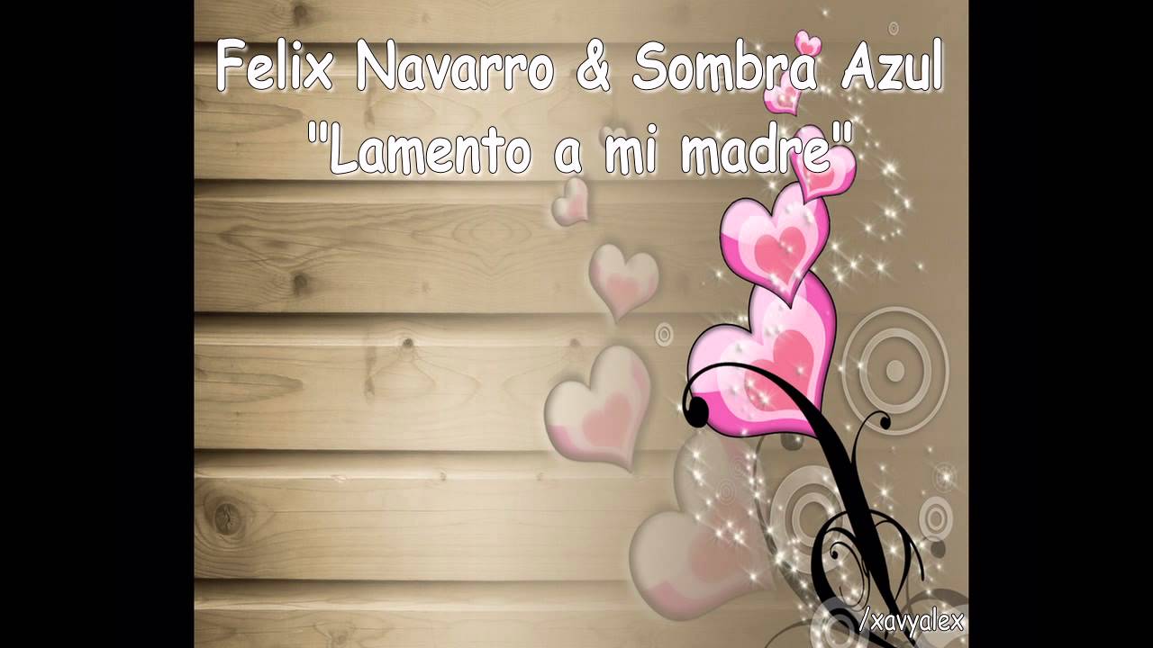Lamento a mi madre - Felix Navarro & Sombra Azul 2012 - Letra & Descarga