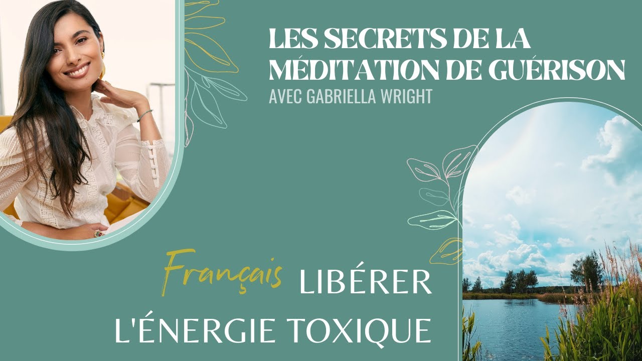 Nouvelle méditation guidée pour libérer l'énergie toxique