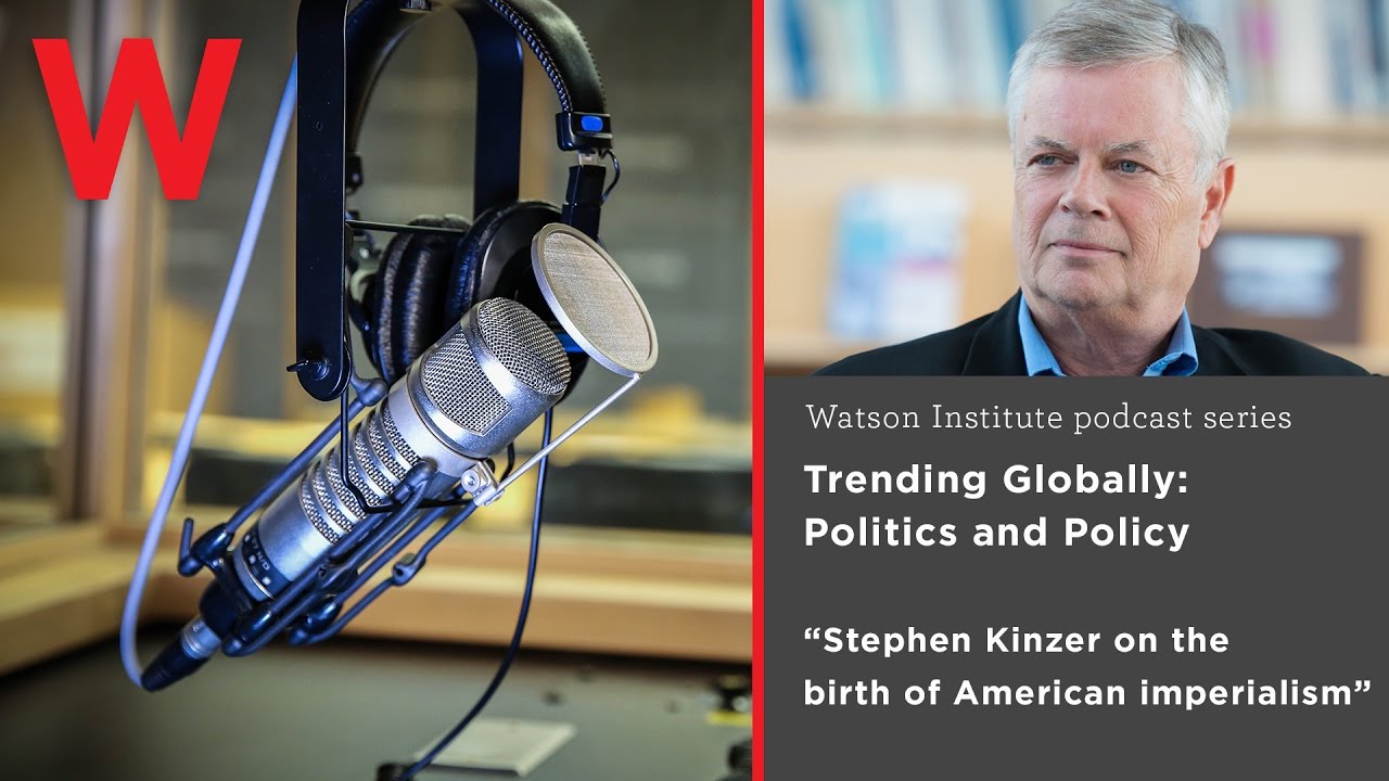 Stephen Kinzer on Trending Globally: The birth of American imperialism