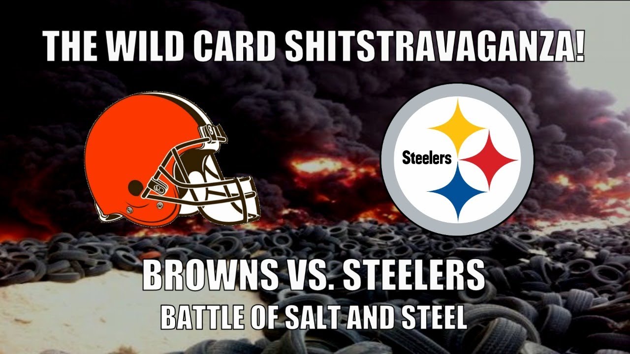 The Wild Card Shitstravaganza! Cleveland Browns vs. Pittsburgh Steelers (January 10, 2021)