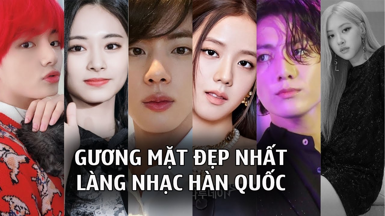 10 gương mặt được đánh giá đẹp nhất làng nhạc Hàn Quốc thời điểm hiện tại