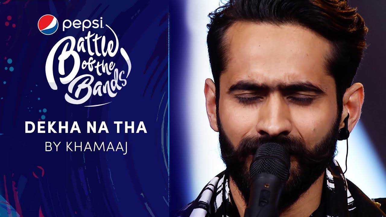 Khamaaj | Dekha na tha | Pepsi Battle of the Bands | Season 3