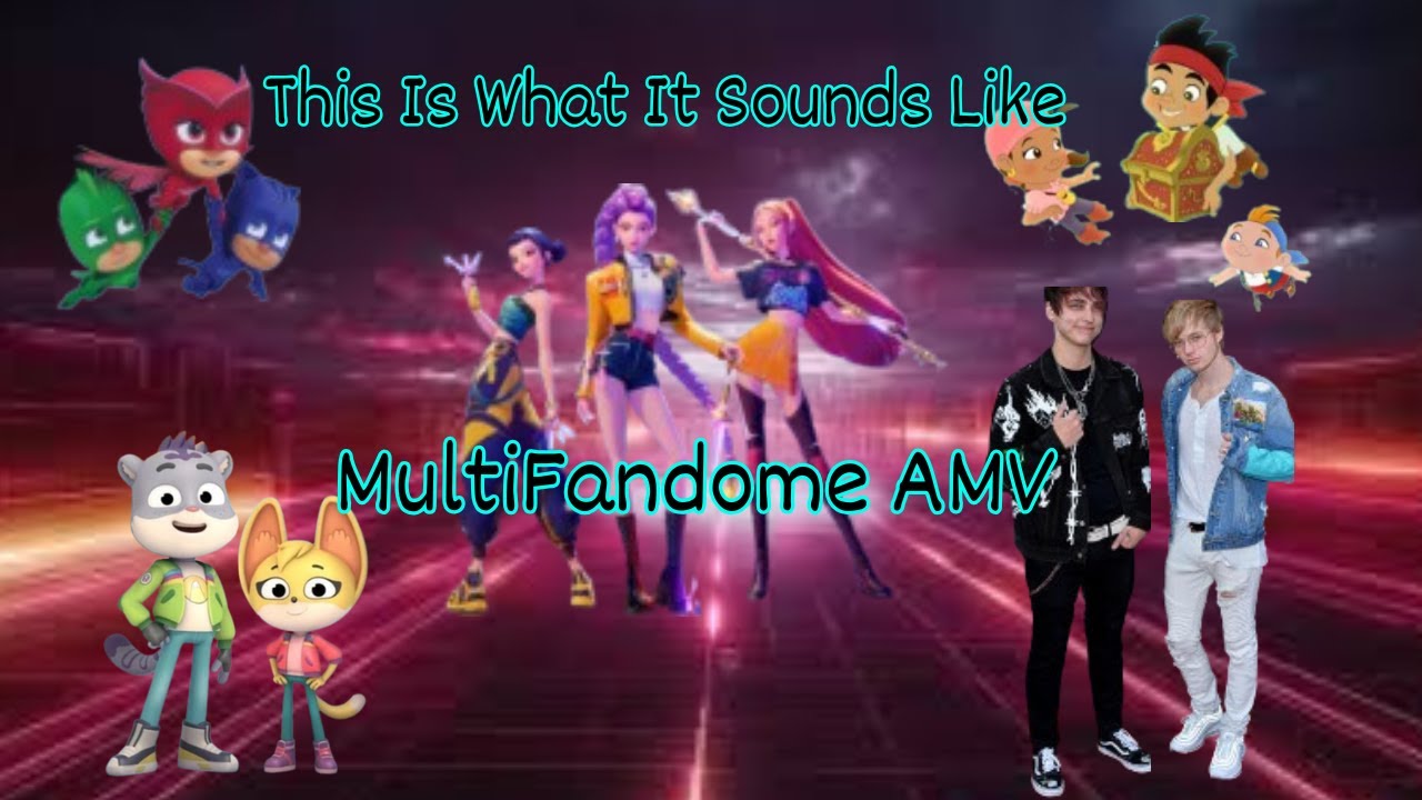 This Is What It Sounds Like|| Multifandom AMV||Totally Not Colby Brock