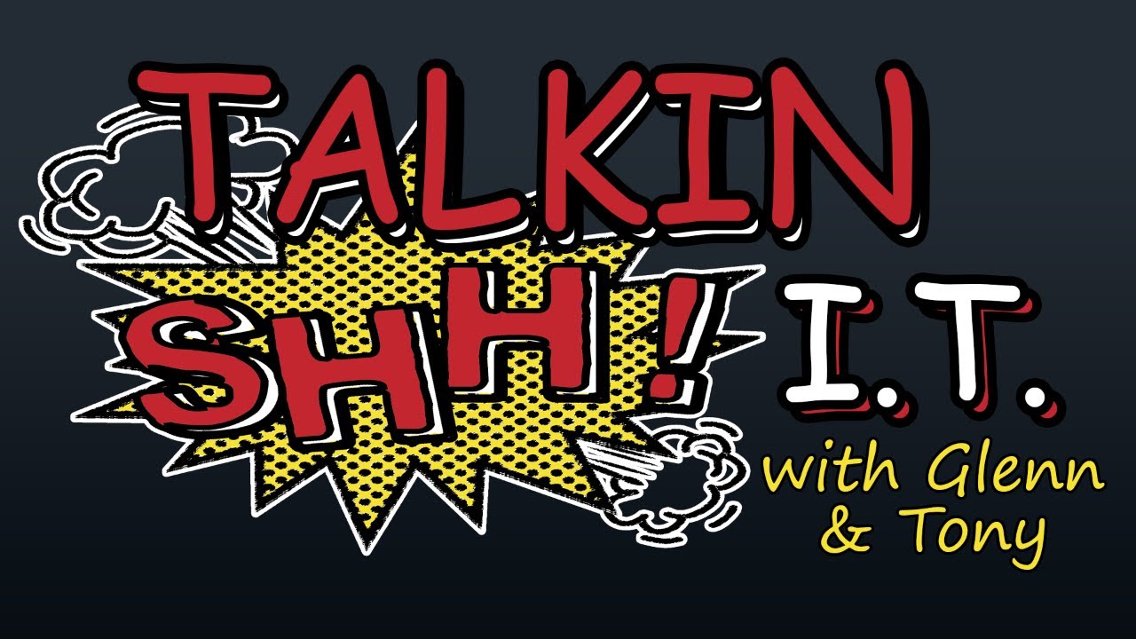 Angified Presents : Talkin Shhh I.T. with Glenn and Tony (News, Survival, and Mixing)