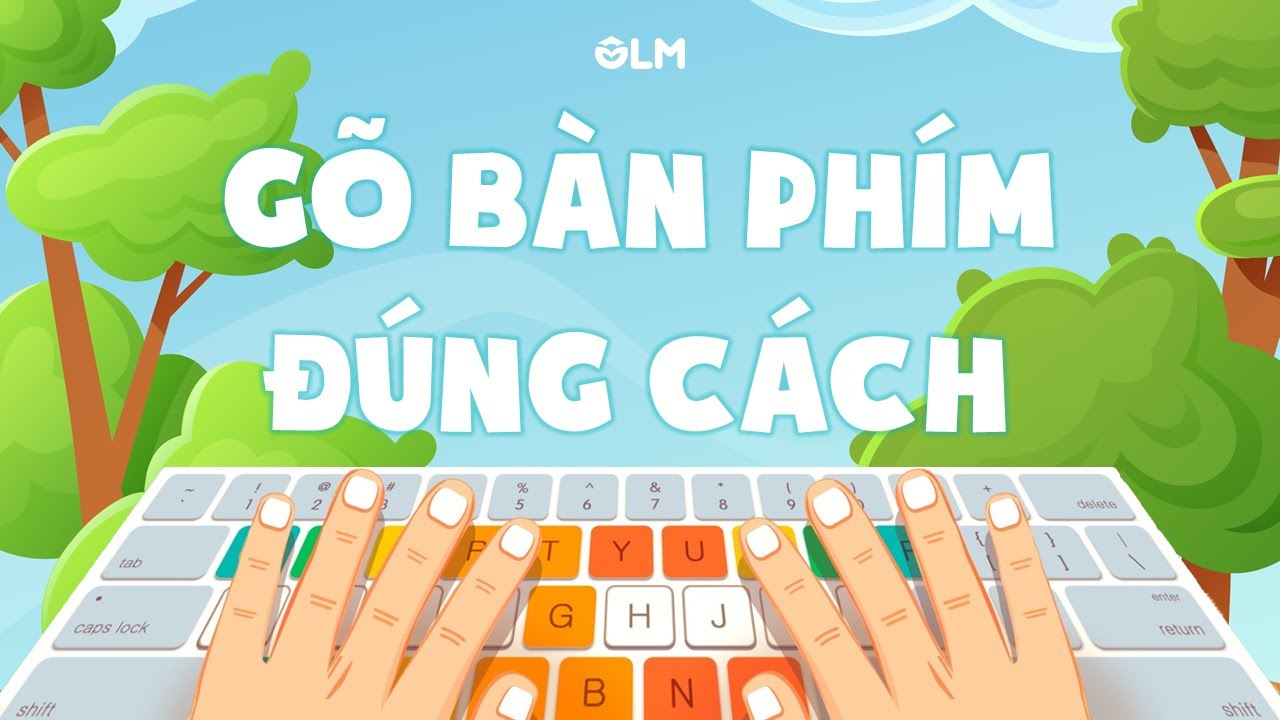 G&otilde; b&agrave;n ph&iacute;m đ&uacute;ng c&aacute;ch - Tin học 4  [OLM.VN]