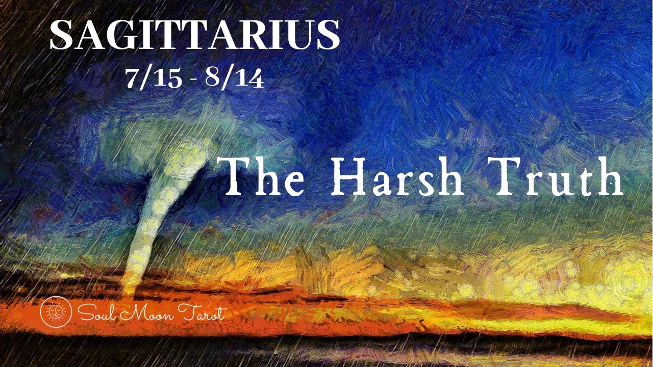 SAGITTARIUS: The Harsh Truth 7/15 - 8/14 | Soul Moon Tarot
