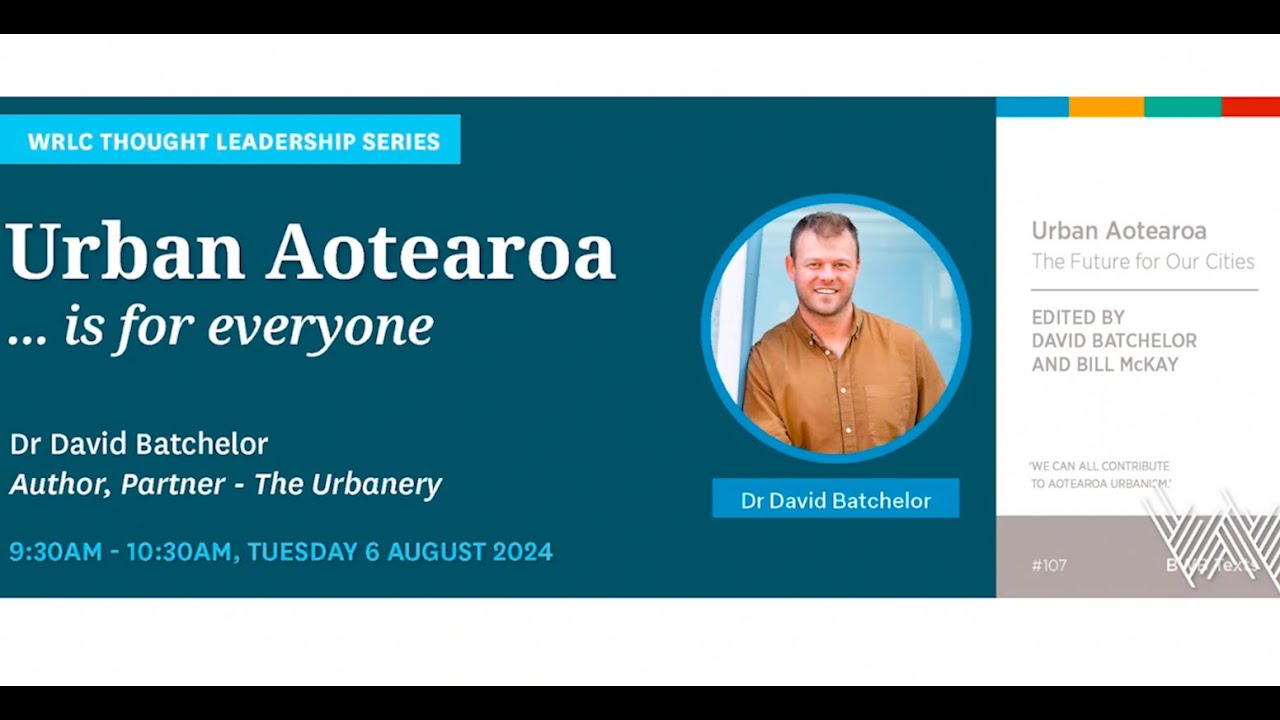 Urban Aotearoa is for everyone - Dr David Batchelor