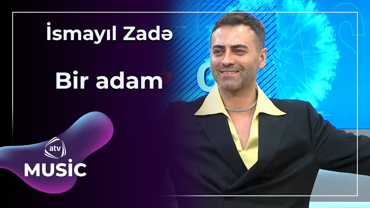Bir adam - İsmayıl Zadə