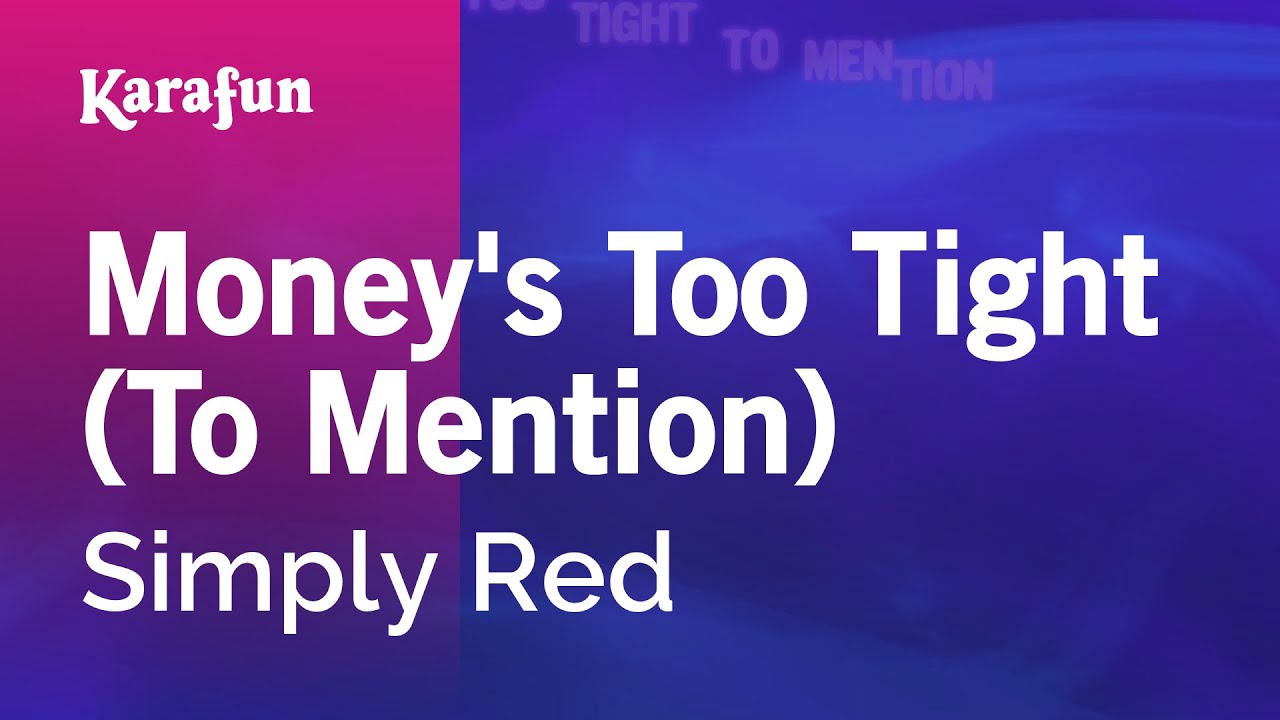 Money's Too Tight (To Mention) - Simply Red | Karaoke Version | KaraFun