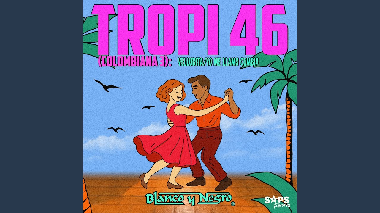 Tropi 46 (Colombiana 3) : Velludita / Yo Me Llamo Cumbia