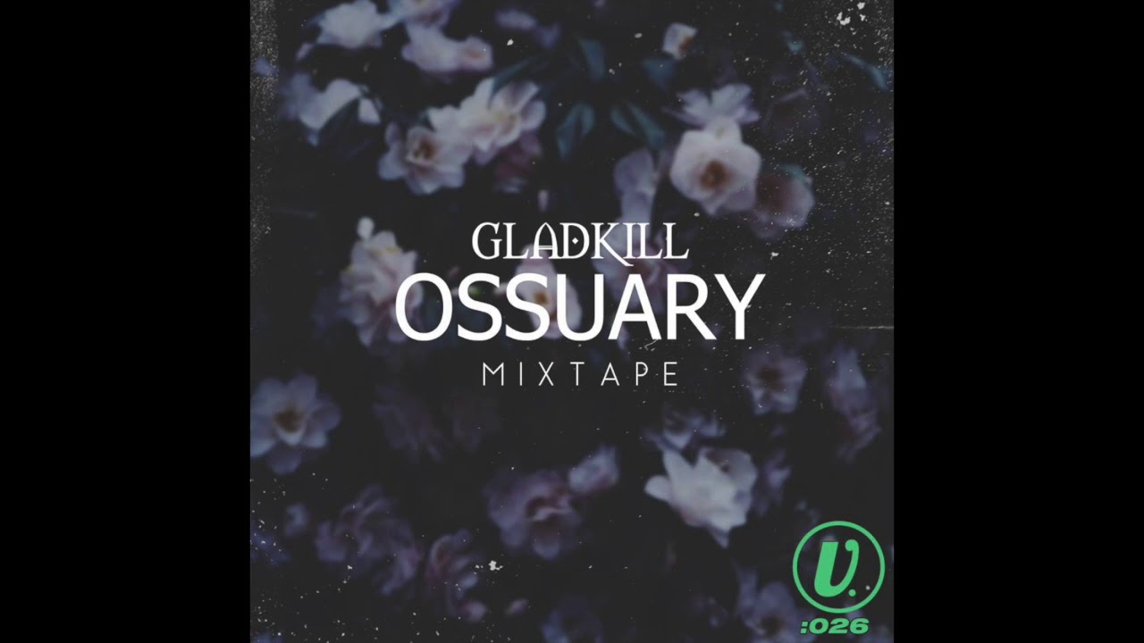 Gladkill - OSSUARY mixtape (wave, melodic, bass, post-dubstep)