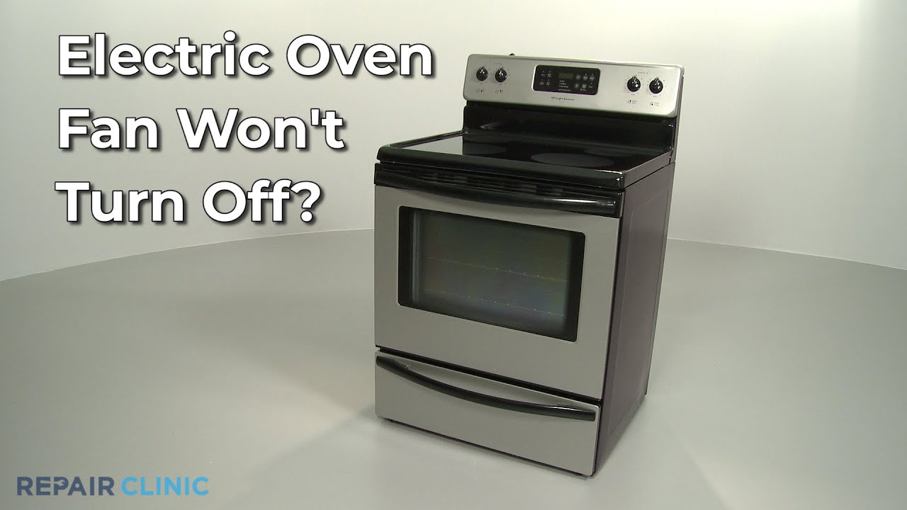 Electric Oven Fan Won&rsquo;t Turn Off &mdash; Electric Range Troubleshooting