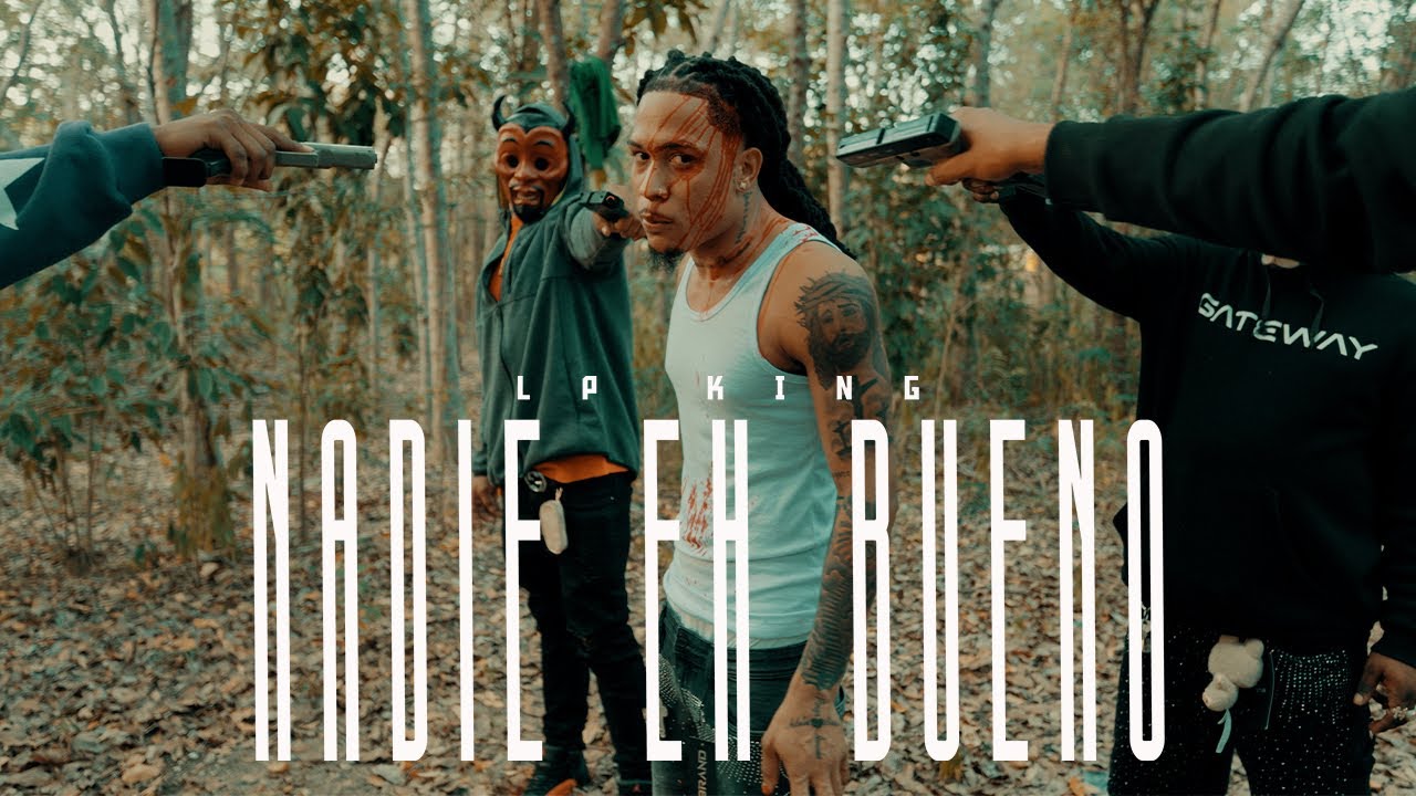 Lp King - Nadie Eh Bueno (Video Oficial)