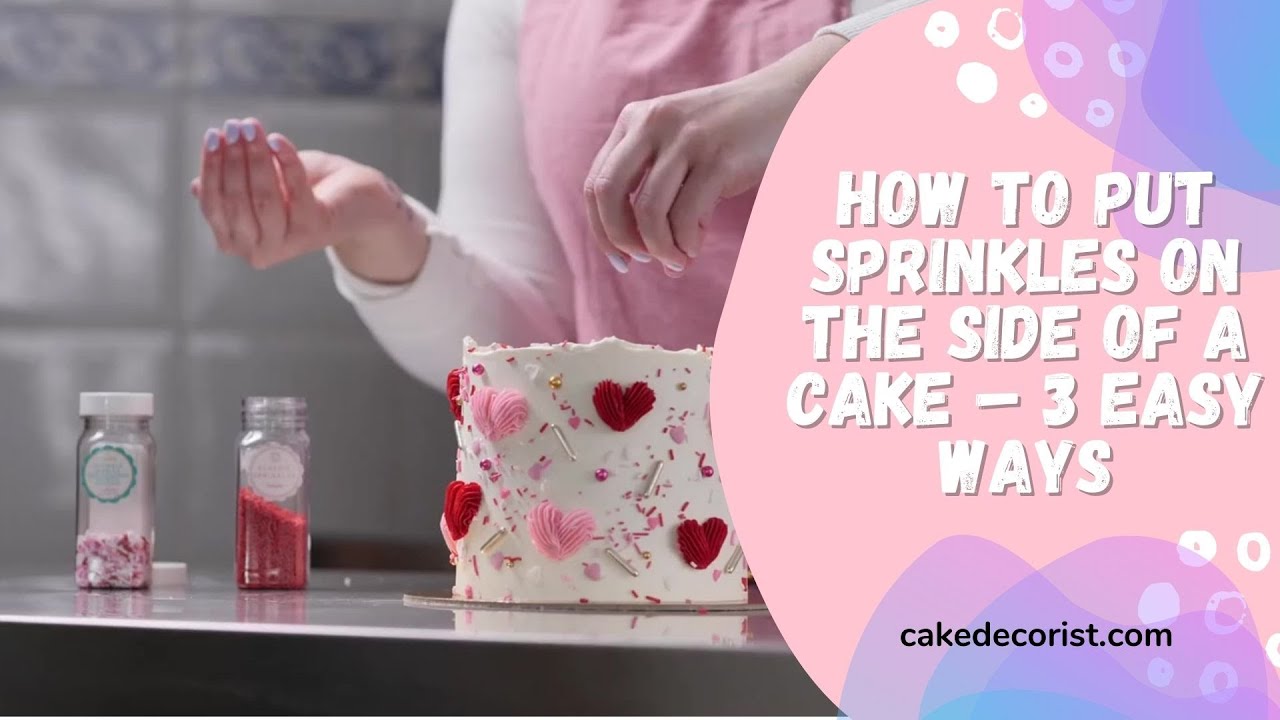 How To Put Sprinkles On The Side Of A Cake – 3 Easy Ways