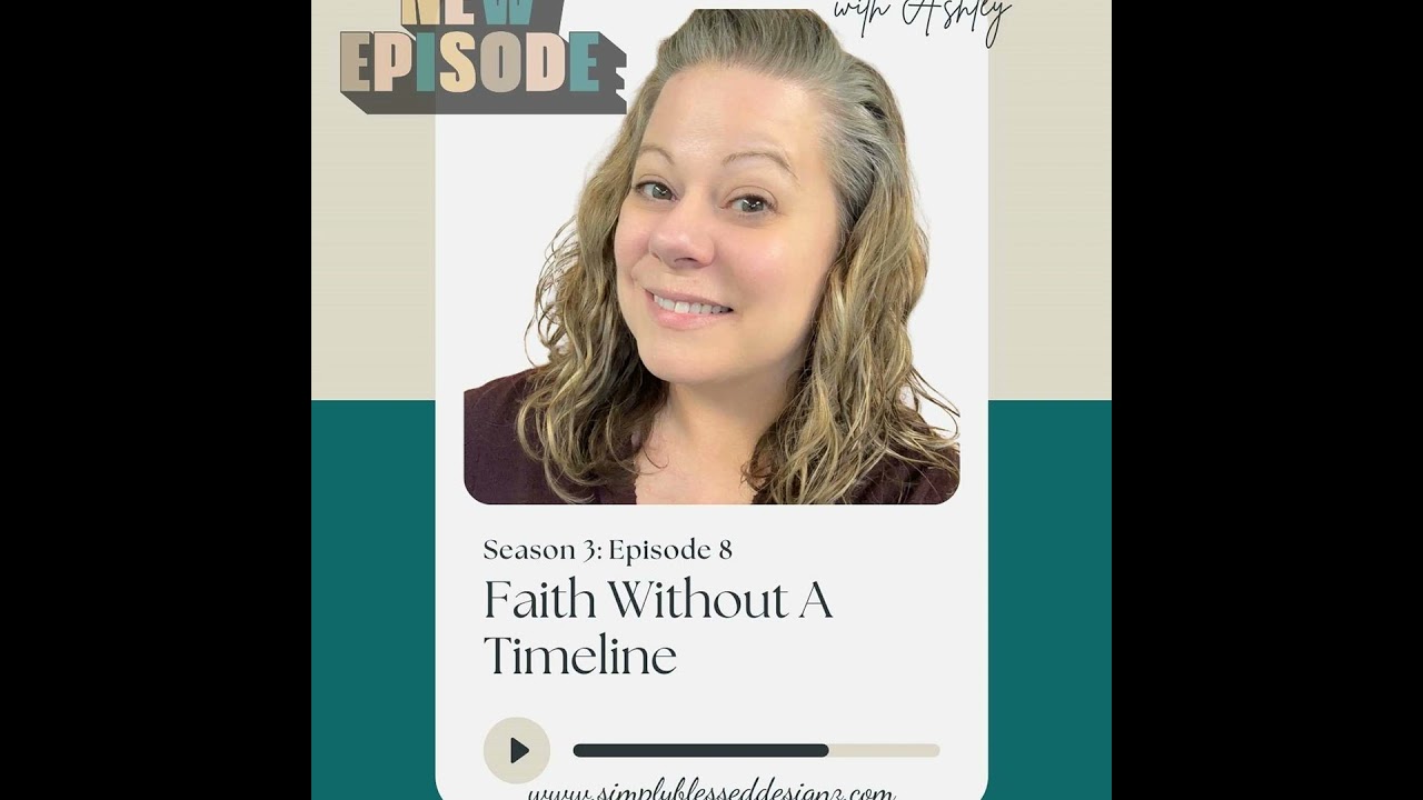 Faith Without a Timeline: Let Go & Let God