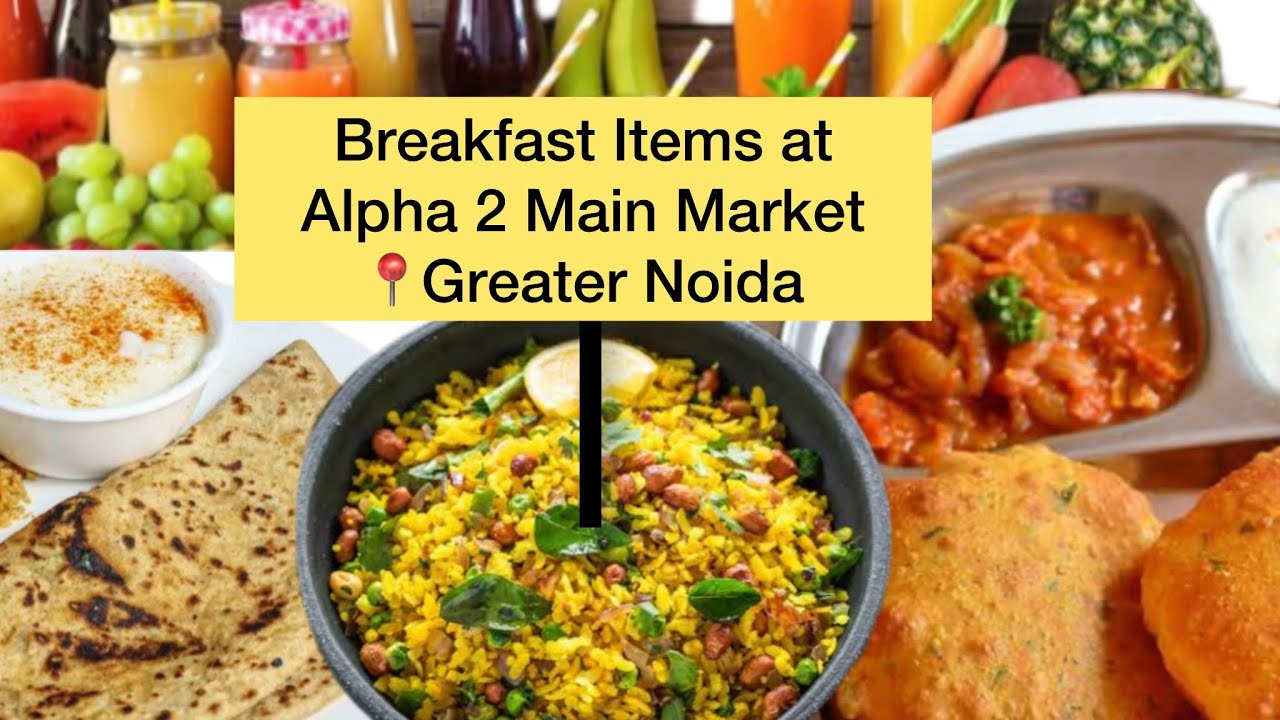 Breakfast Items to eat at Alpha 2 Main Market Greater Noida