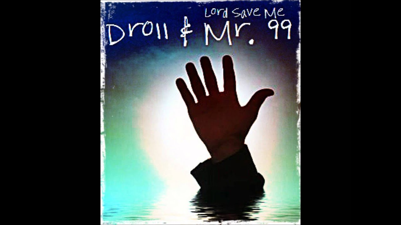 Droll - Lord Save Me (feat. Mr. 99)