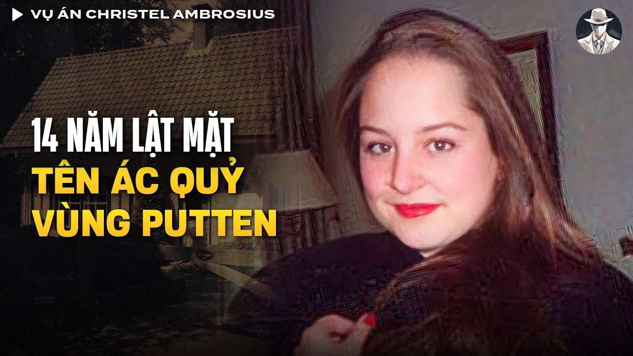 Vụ Án Christel Ambrosius - 14 Năm Lật Mặt Tên Ác Quỷ Vùng Putten, Hà Lan | Vụ Án Có Thật