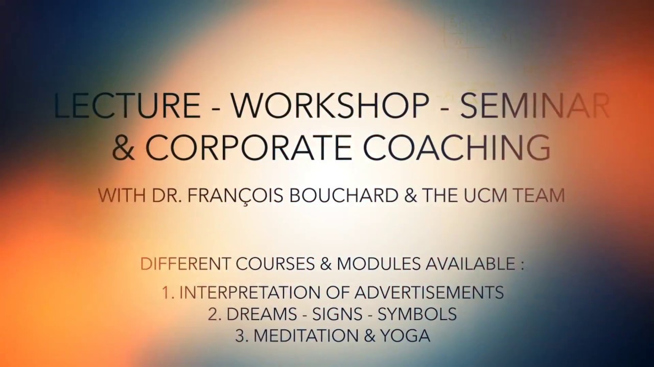 TEAM UCM - DR. FRAN&Ccedil;OIS BOUCHARD - Lectures- Workshops - Seminars & Corporate Choaching