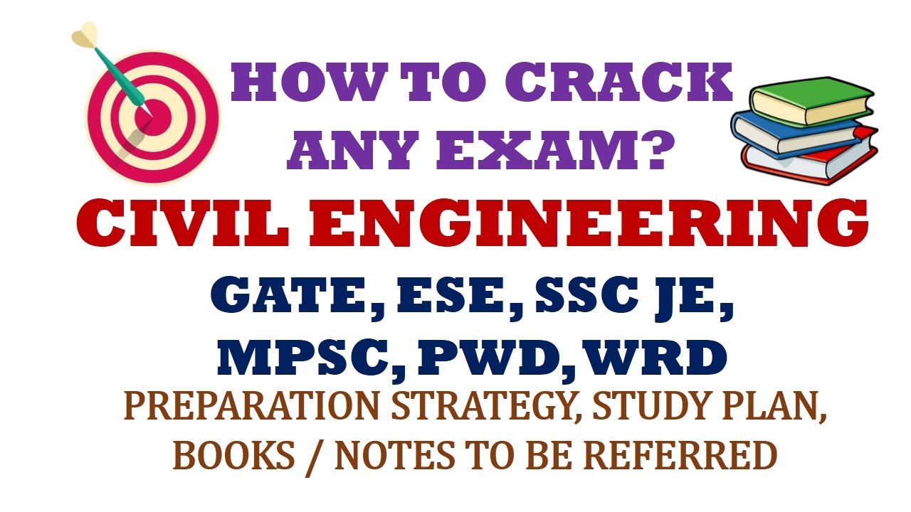 How to Crack any CIVIL ENGINEERING Competitive Exam ESE Civil, GATE, SSC JE civil, MPSC, PWD, WRD