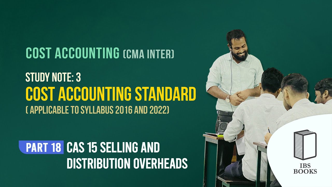 CAS-Part-18-CAS-15: Selling and distribution overhead.