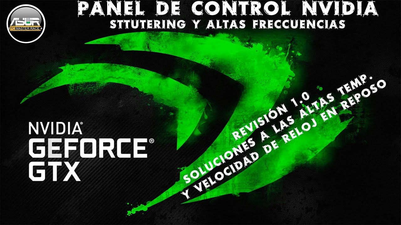 Panel de control de Nvidia. Solución mejor rendimiento en reposo y Sttutering.