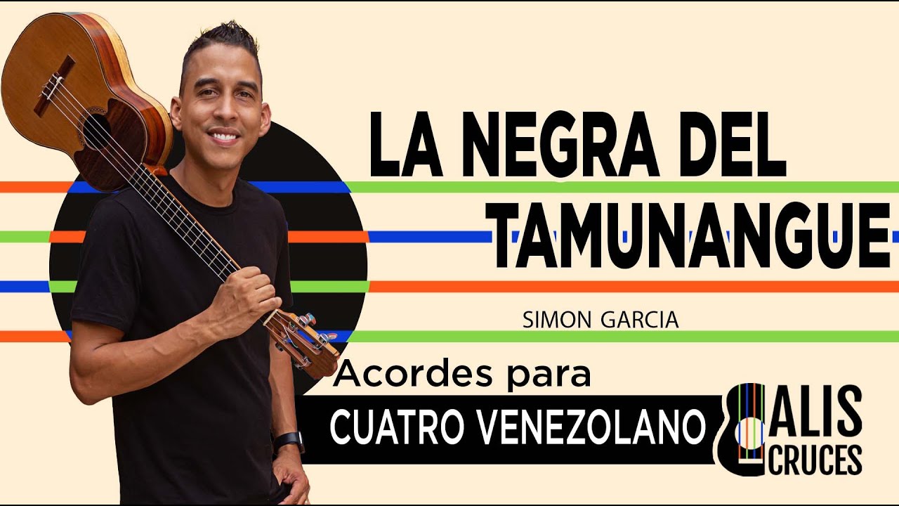 LA NEGRA DEL TAMUNANGUE. Acordes para cuatro venezolano. Prof Alis Cruces