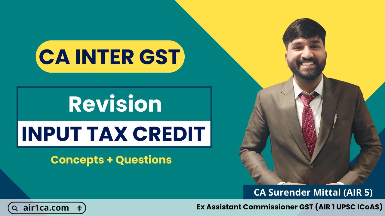 CA Inter GST (Taxation) | Input Tax Credit (ITC) Revision | CA Surender Mittal AIR 5, AIR 1 UPSC