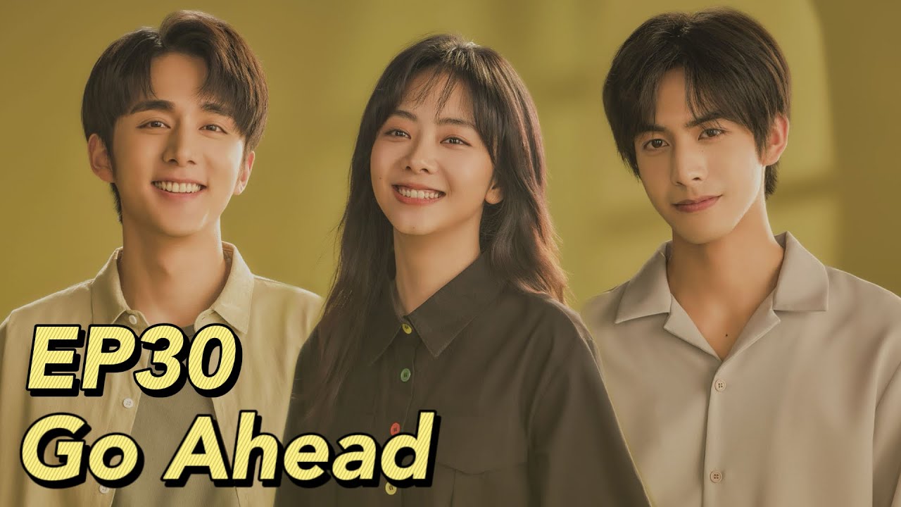 [ENG SUB] Go Ahead EP30 | Starring: Tan Songyun, Song Weilong, Zhang Xincheng| Romantic Comedy Drama