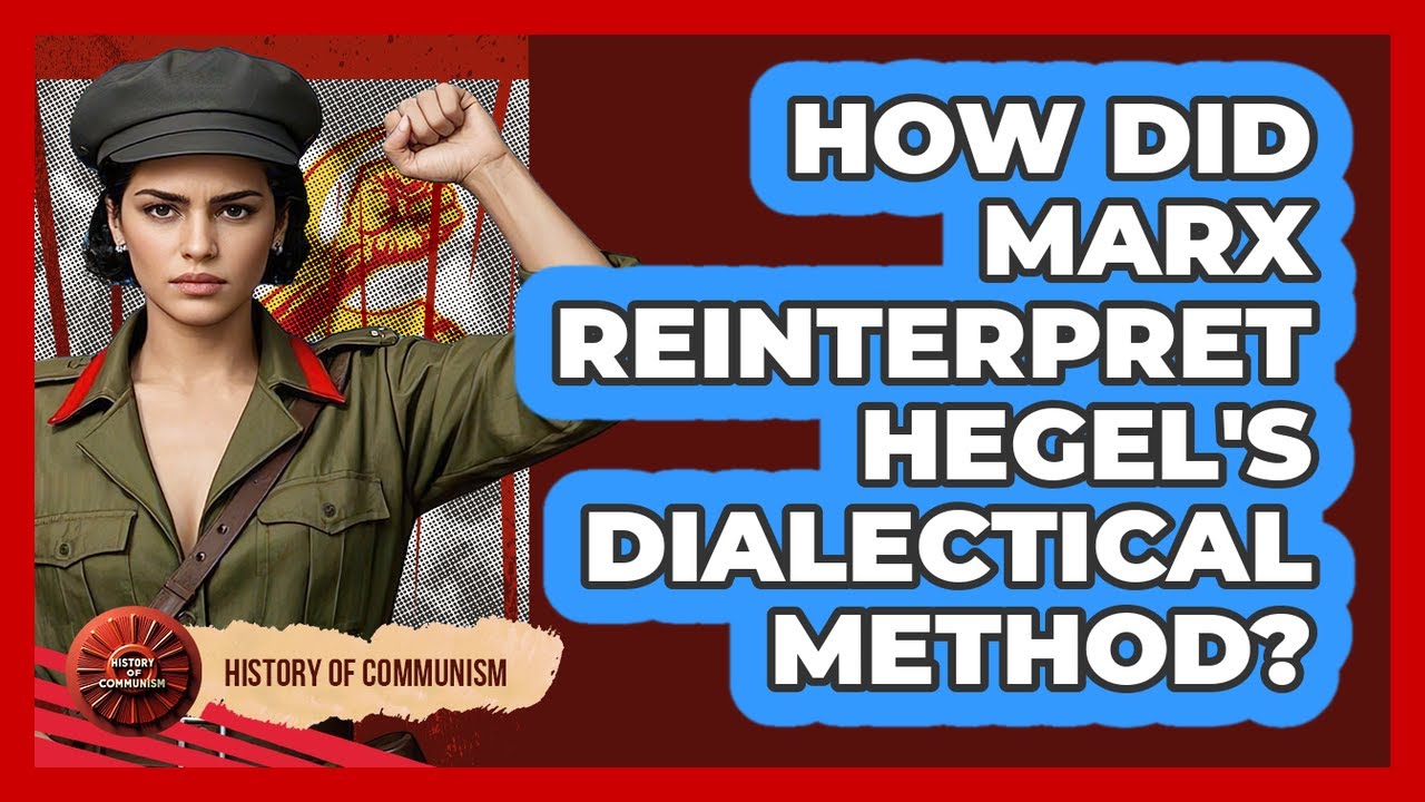 How Did Marx Reinterpret Hegel's Dialectical Method?