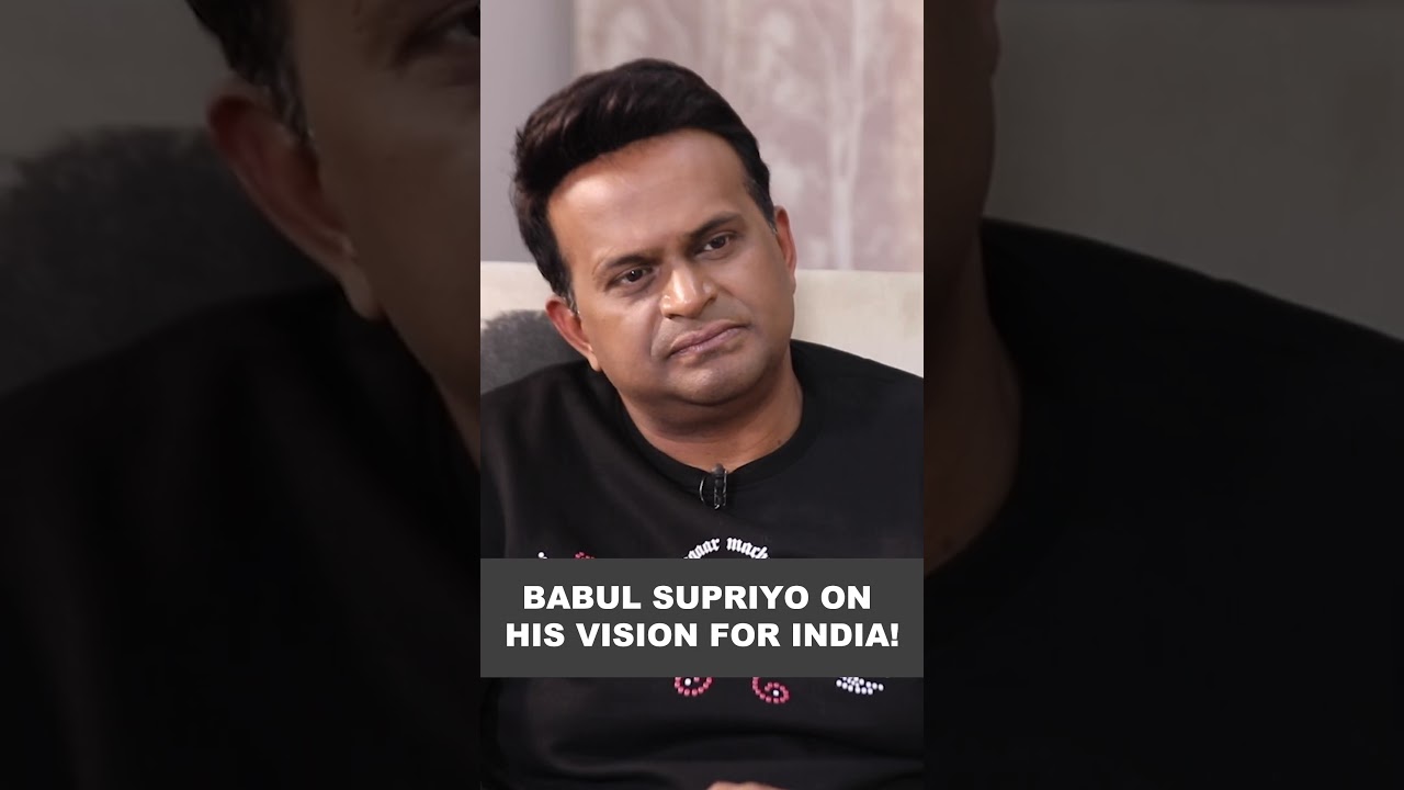 Babul Supriyo reveals about his vision for India!