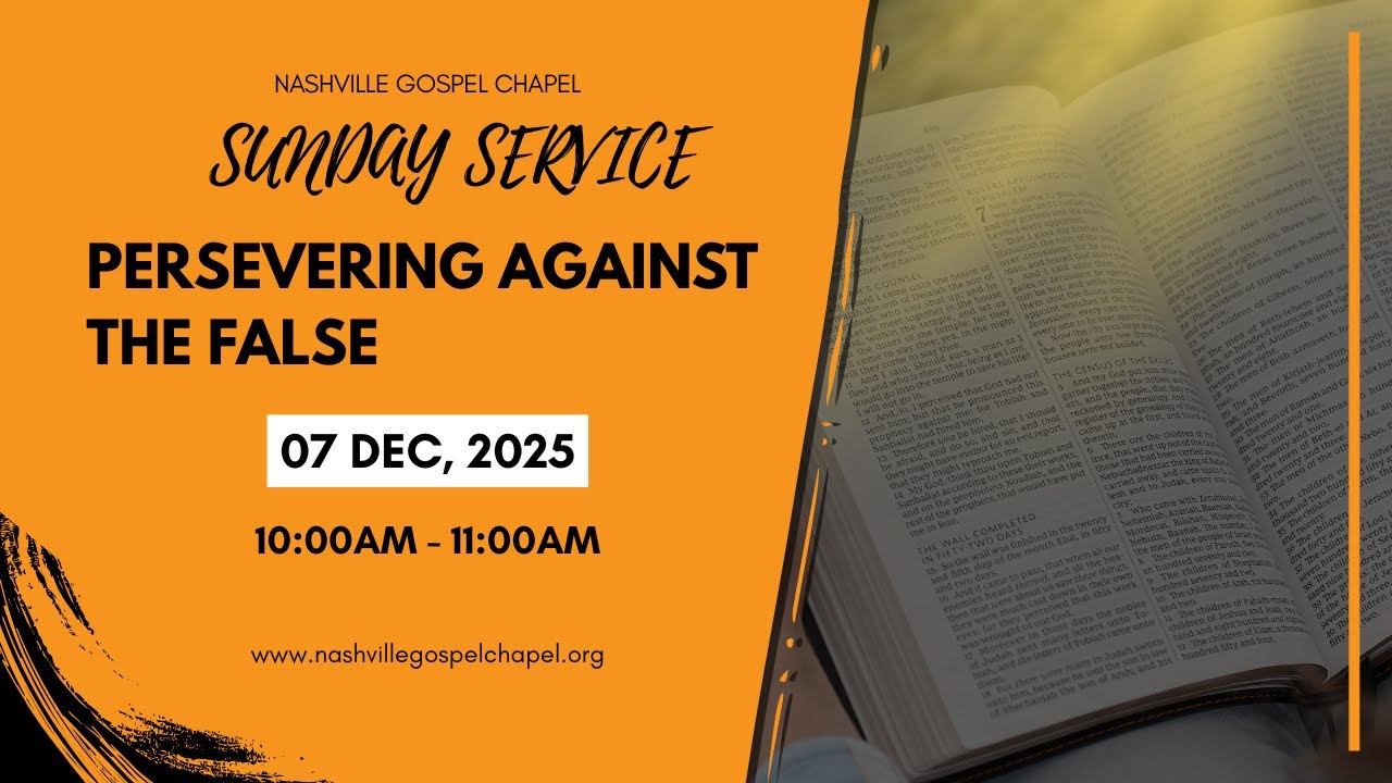 NGC Sunday Service | Persevering Against the False | 12.07.25