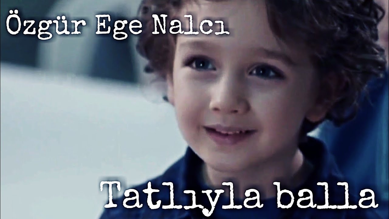 Özgür Ege Nalcı -Tatlıyla Balla💙