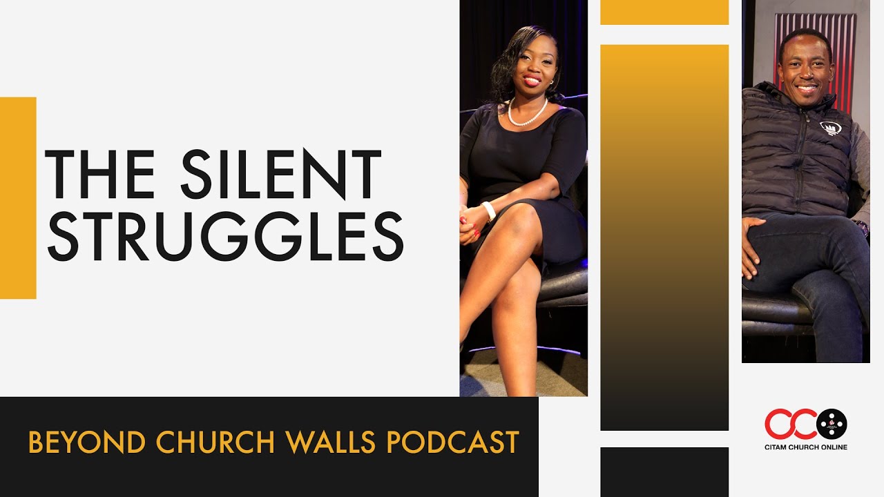 The Silent Struggles - Beyond Church Walls Podcast | CITAM Church Online