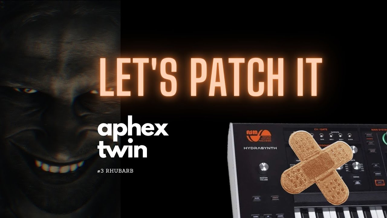 Aphex Twin #3 Rhubarb inspired Patch - Let's Patch it!