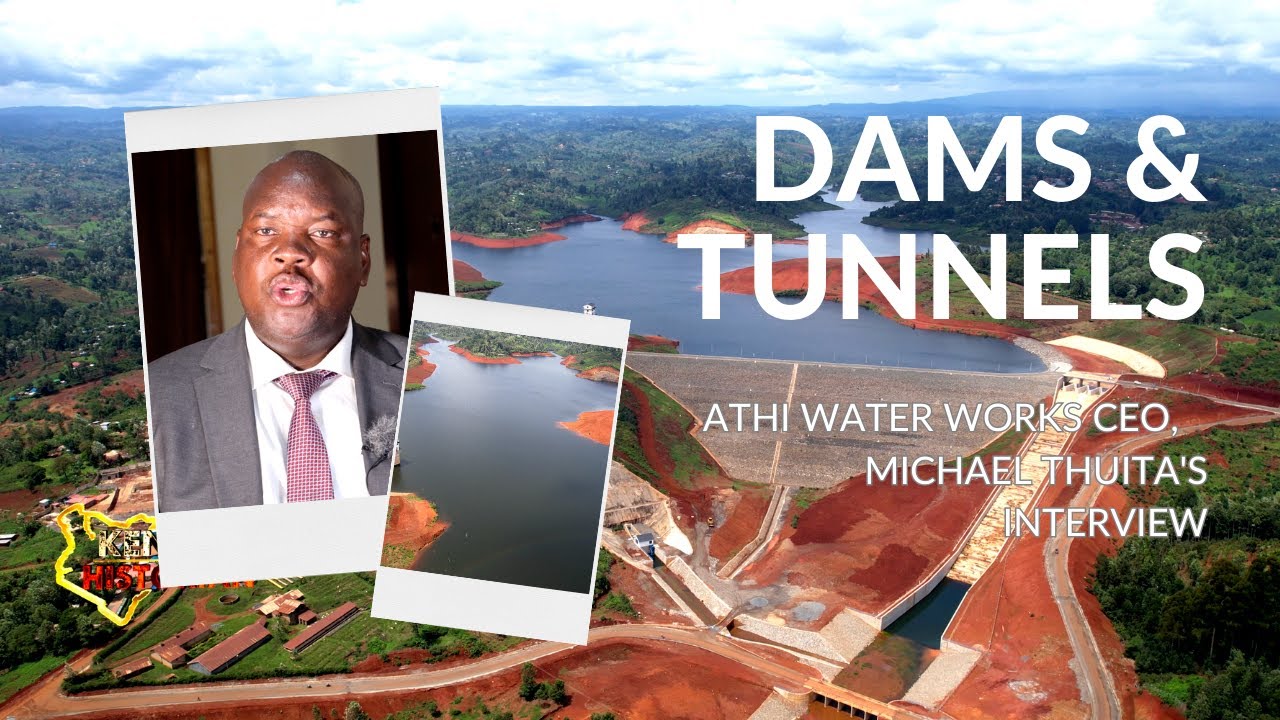 DAMS AND TUNNELS: Athi Water CEO, engineer Michael Thuita on the importance of Karimenu Dam