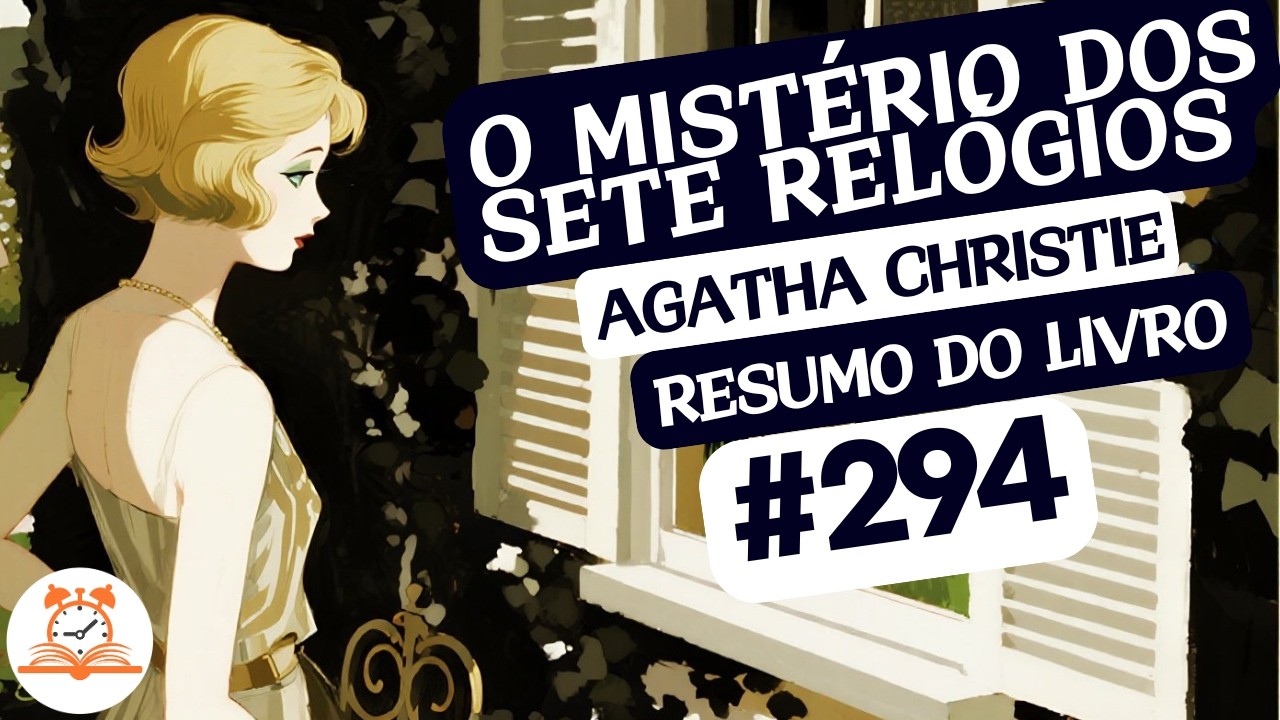O Mistério dos Sete Relógios - Agatha Christie | Resumo do Livro | RoletaDoLivro #294