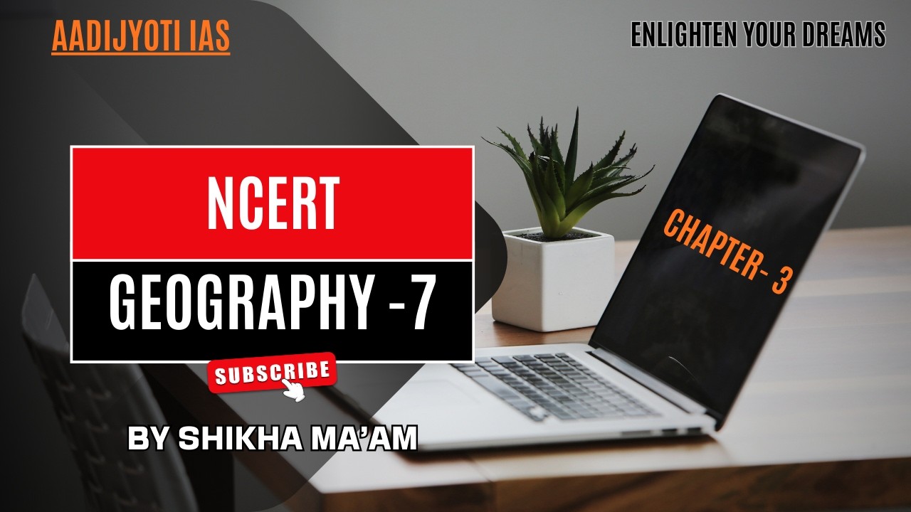 GEOGRAPHY /NCERT/CLASS -7 /CHAPTER 3