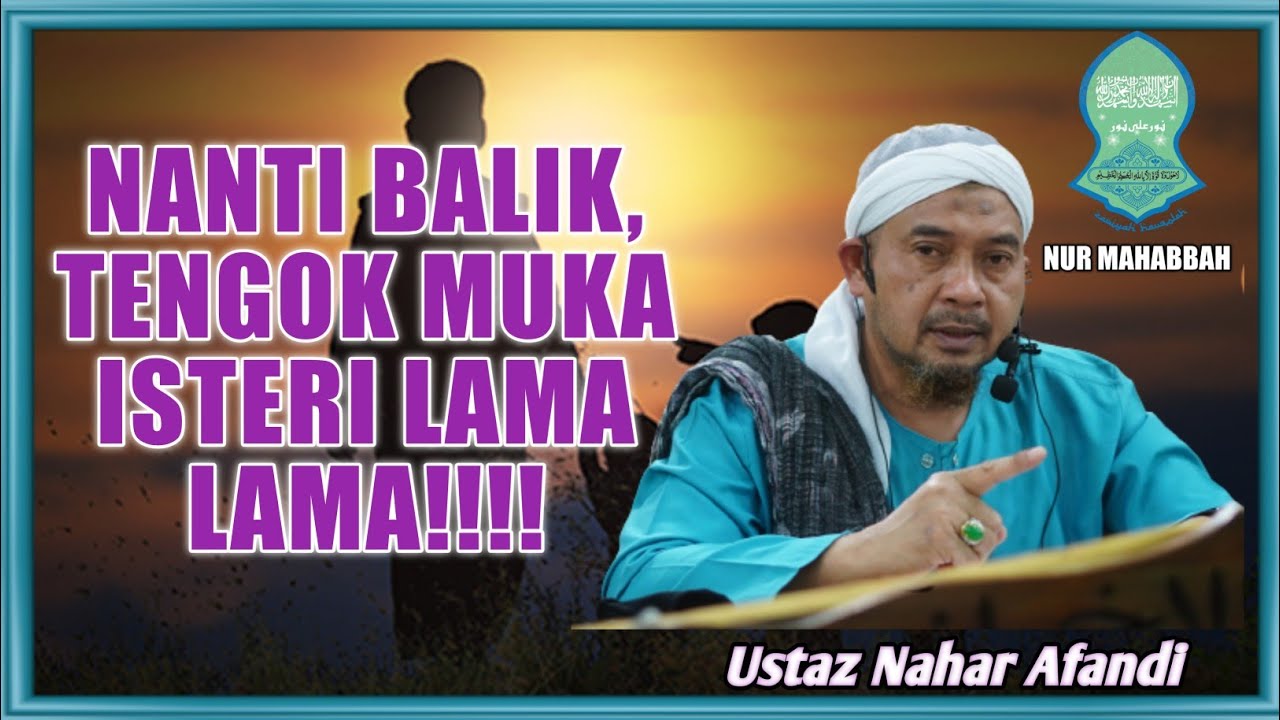 Dosa dan pahala dalam hubungan suami isteri | Ustaz Nahar Afandi Ghazali