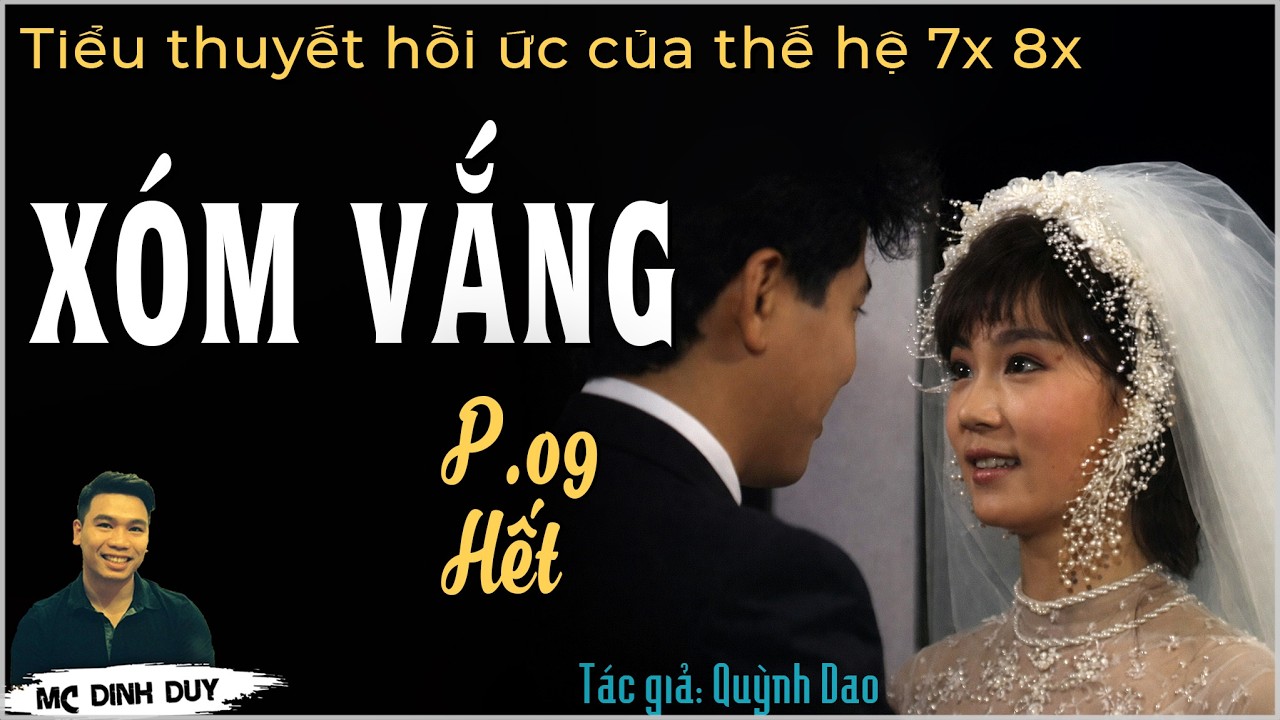 Tiểu thuyết XÓM VẮNG - P.09 HẾT | Tác phẩm lấy đi nhiều nước mắt của thế hệ 7x 8x
