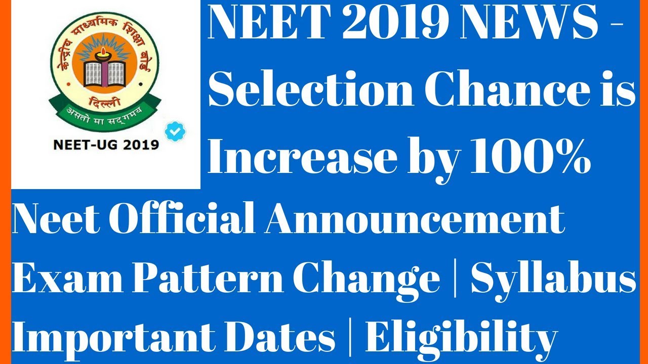 Neet 2019 - News | Exam Pattern Change | Eligibility |Important Dates| Syllabus | Twice a year