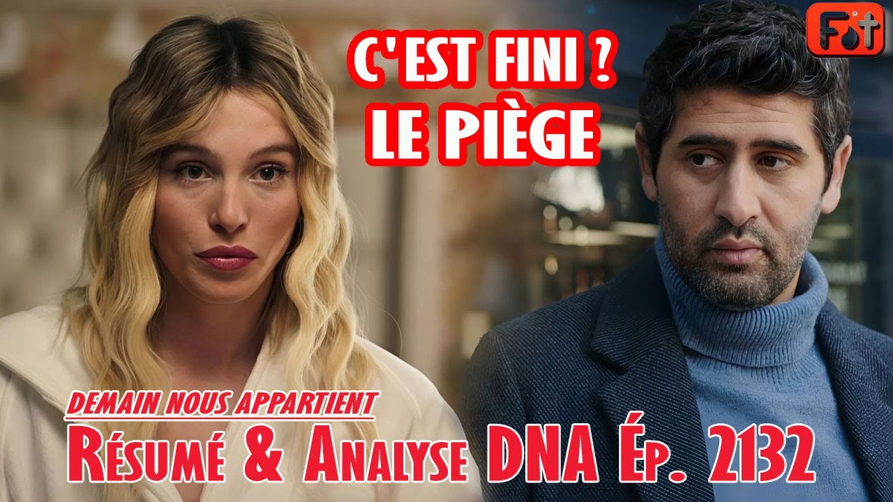 Résumé & Analyse DNA Ép. 2132 : Vahina manipule tout le monde ?