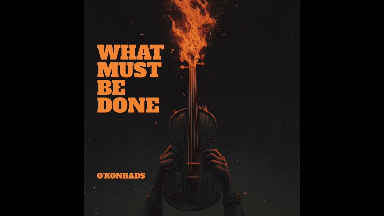 O'Konrads band - What must be done