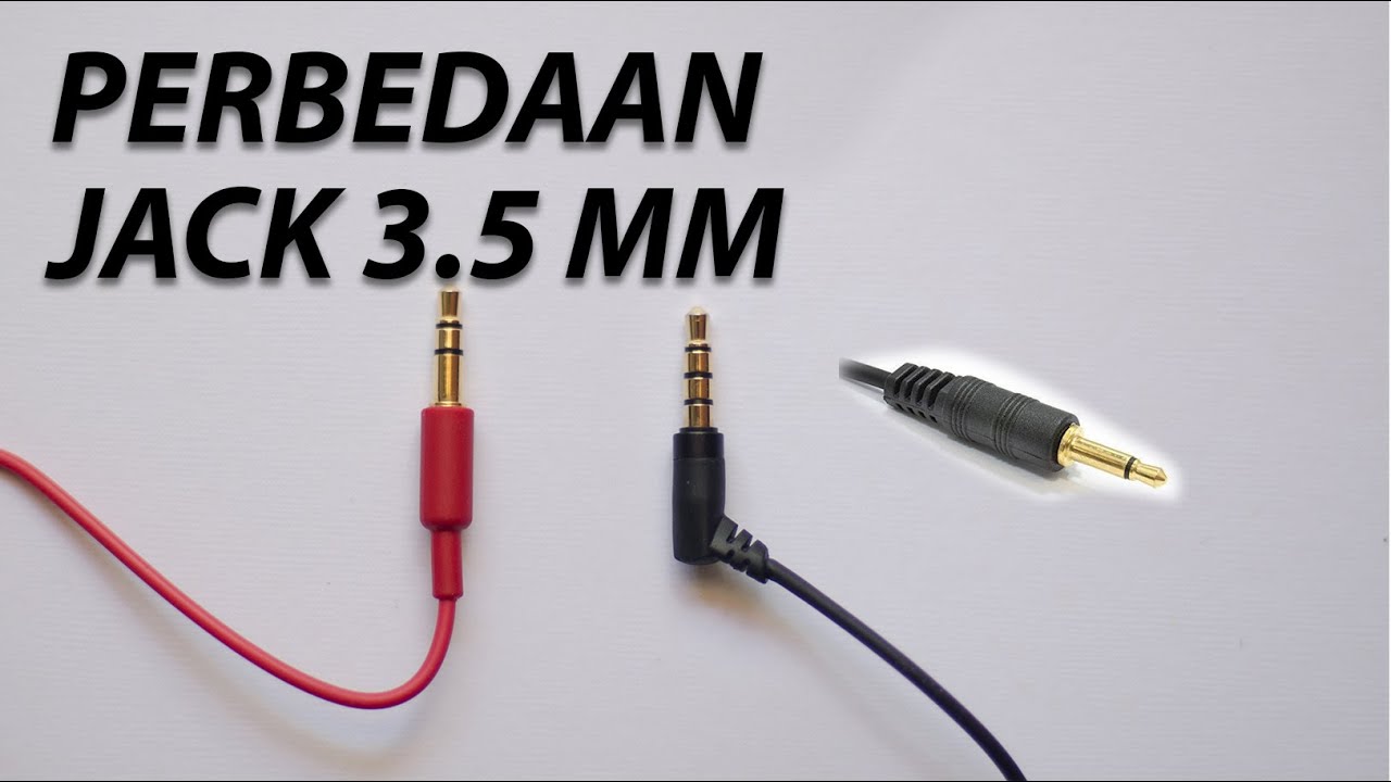 Perbedaan Jack 3.5 mm dan Penjelasannya