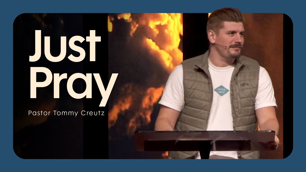 Just Pray | Pastor Tommy Creutz, November 29–30, 2025