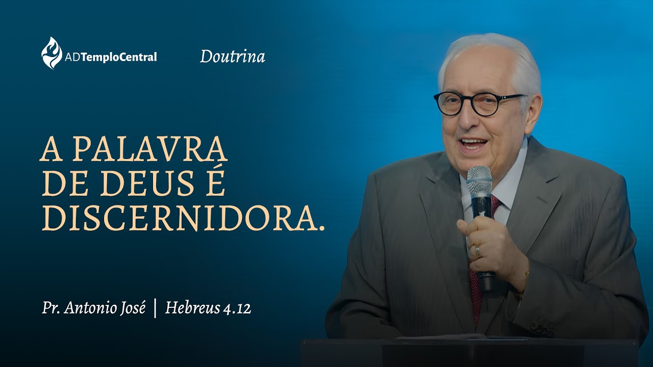 AD Templo Central Doutrina l Pr. Antonio José - A Palavra de Deus é Discernidora. Hb 4.12