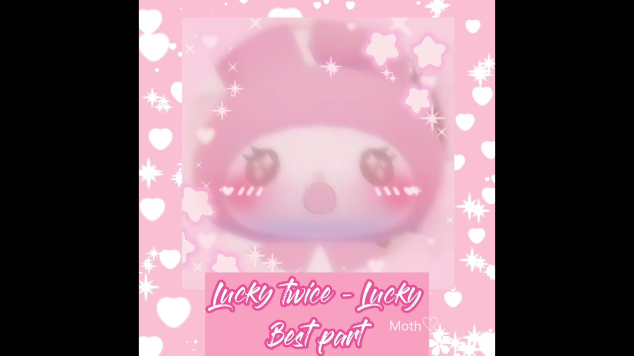Lucky Twice - Lucky Best part (sped up)♡