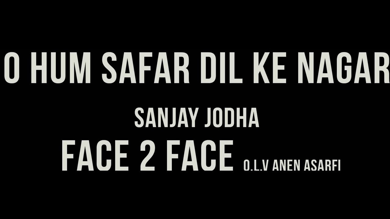 O Hum Safar Dil Ke Nagar - Sanjay Jodha - Face 2 Face Live