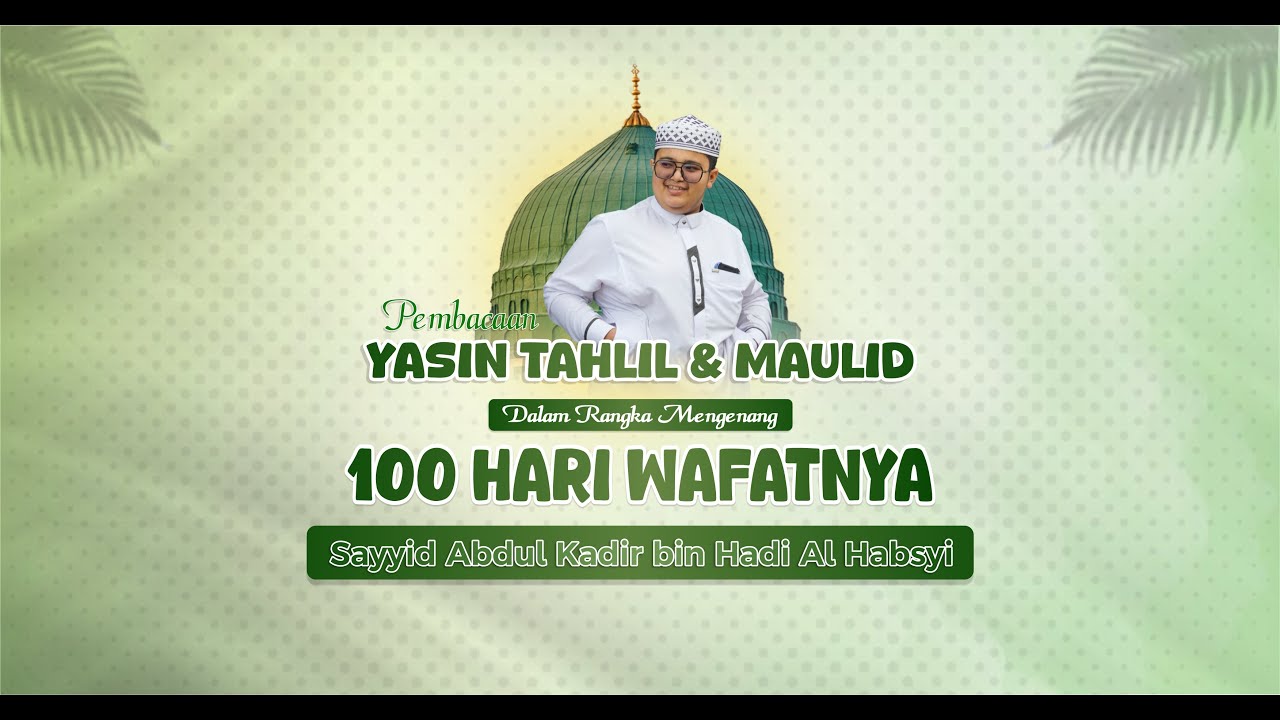 🔴 LIVE MENGENANG 100 HARI WAFATNYA SAYYID ABDUL KADIR BIN HABIB HADI AL HABSYI