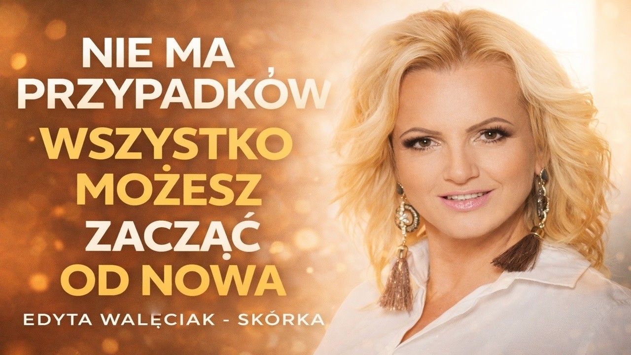 NIE MA PRZYPADK&Oacute;W... Czy można zacząć WSZYSTKO od NOWA? |Edyta Walęciak - Sk&oacute;rka (2026)